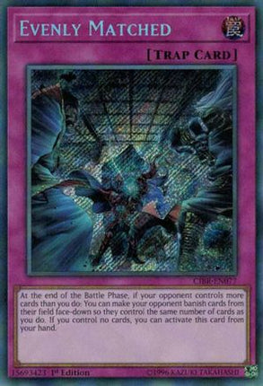 Evenly Matched (Secret Rare) [CIBR-EN077] Unlimited