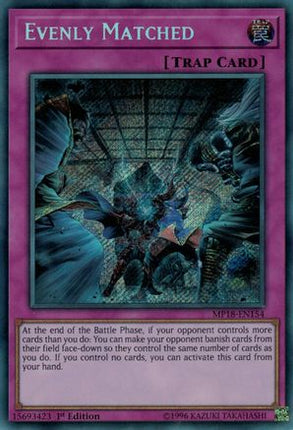 Evenly Matched (Secret Rare) [MP18-EN154] 1st Edition
