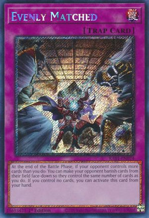 Evenly Matched (Platinum Secret Rare)  [RA01-EN074] 1st Edition