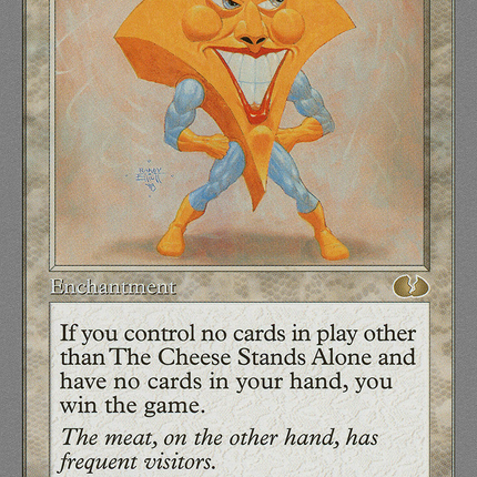 The Cheese Stands Alone [Unglued]